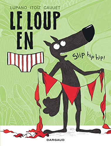 Loup en [slip] (Le) (03) Slip hip hip !
